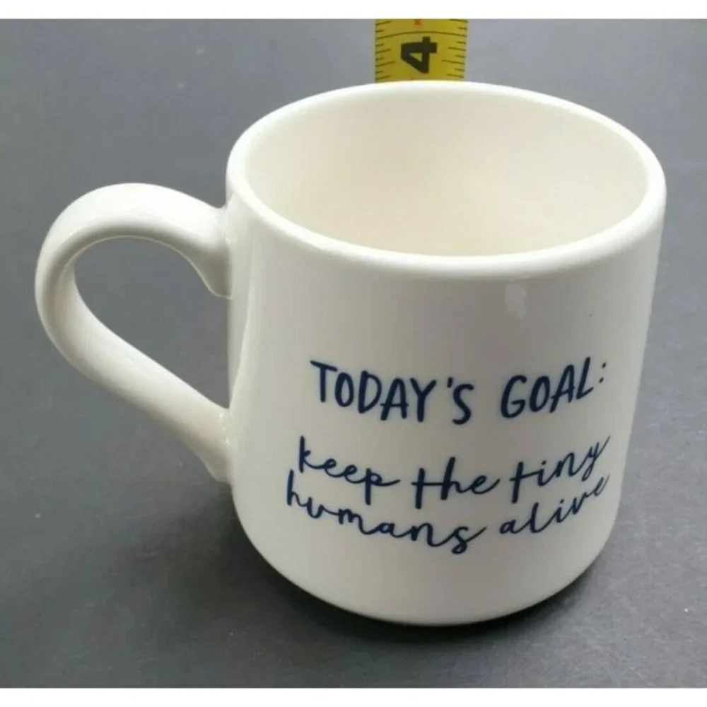 Coffee Cup Todays Goal Keep The Tiny Humans Alive